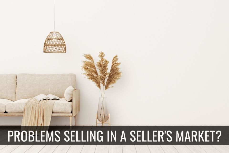 Problems Selling in A Sellers Market