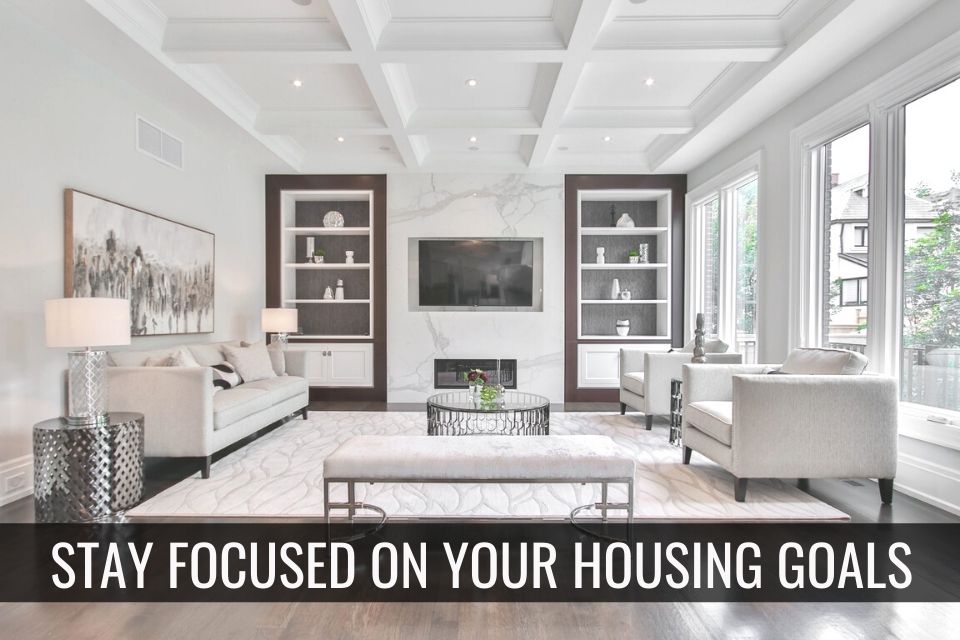 Stay-Focused-on-your-housing-goals