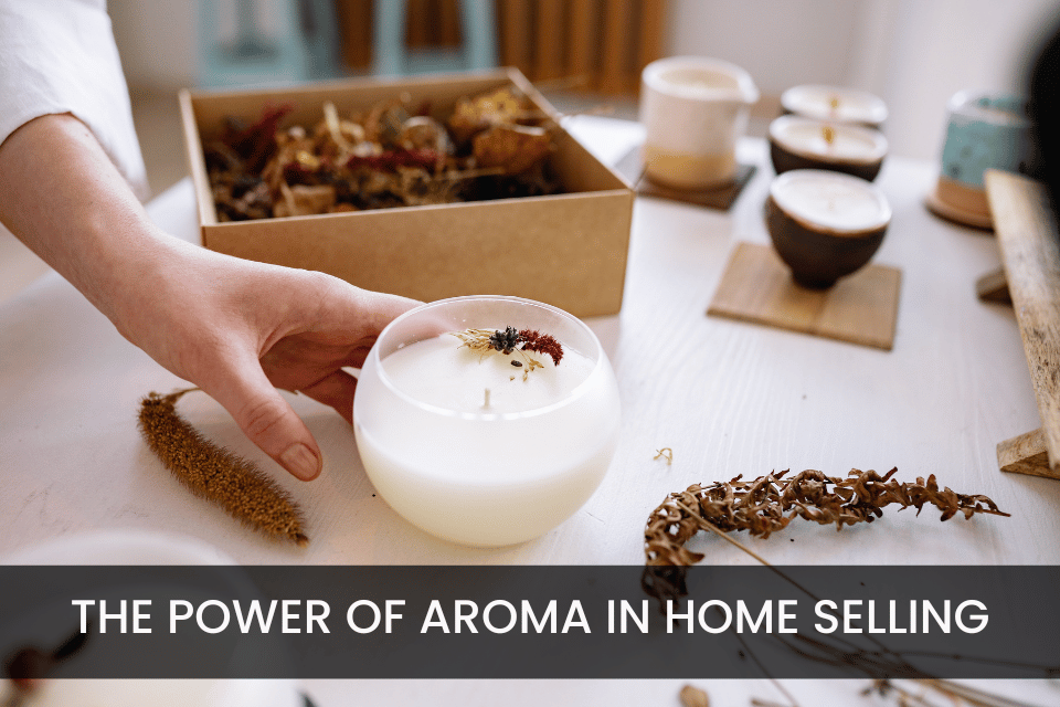 The Power of Aroma in Home Selling