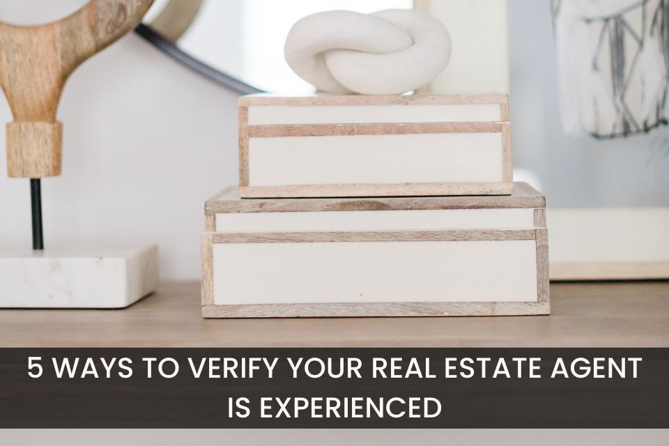 5 Ways to Verify Your Real Estate Agent Is Experienced