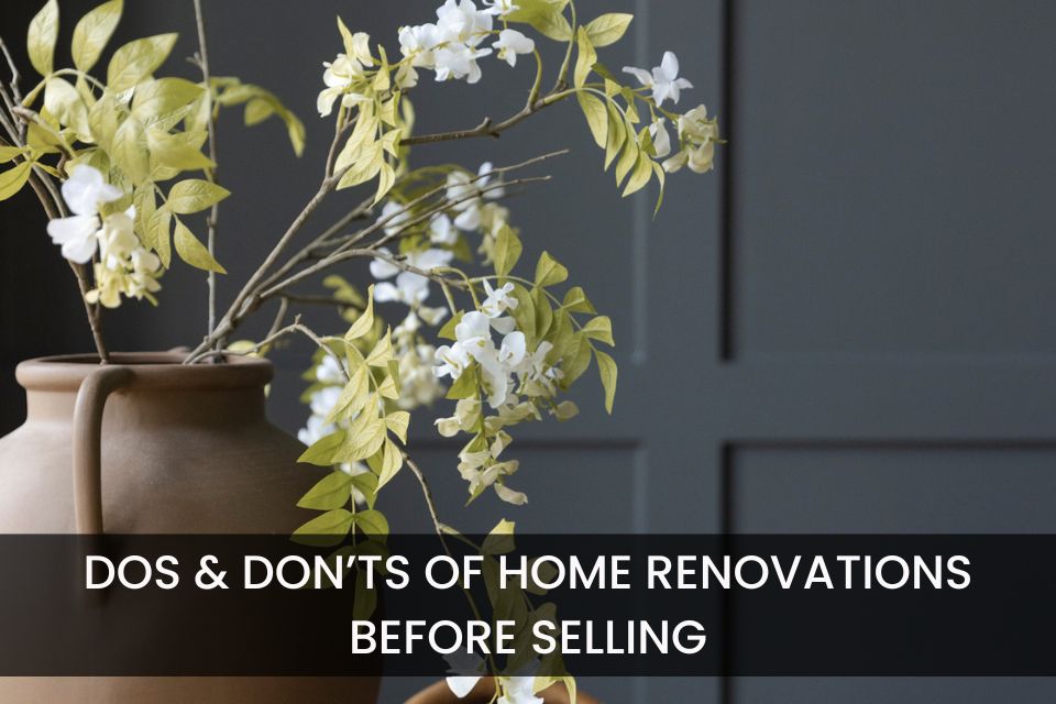 Dos & Don’ts of Home Renovations Before Selling