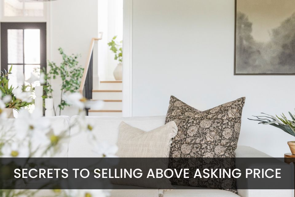 Secrets to Selling Your Home Above Asking Price