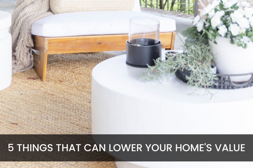 5 Unexpected Things That Can Lower Your Home’s Value