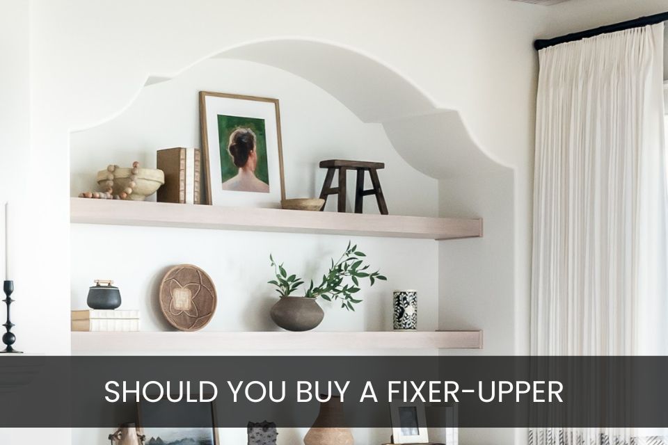 Should You Buy A Fixer-Upper