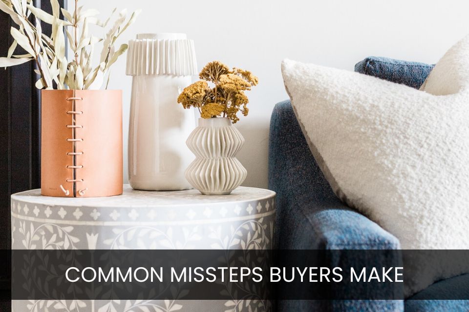 Common Missteps Buyers Make